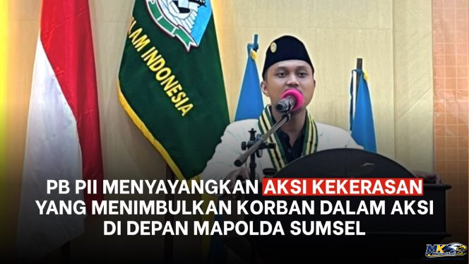 
					PB PII Menyayangkan Aksi Kekerasan yang Menimbulkan Korban dalam Aksi di Depan Mapolda Sumsel